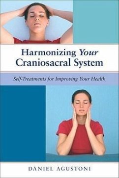 Harmonizing Your Craniosacral System: Self-Treatments for Improving Your Health - Agustoni, Daniel