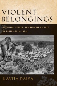 Violent Belongings: Partition, Gender, and National Culture in Postcolonial India - Daiya, Kavita
