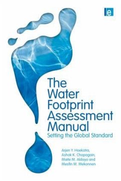 The Water Footprint Assessment Manual - Aldaya, Maite M.; Chapagain, Ashok K.; Hoekstra, Arjen Y.