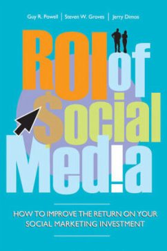 Roi of Social Media - Powell, Guy; Groves, Steven; Dimos, Jerry