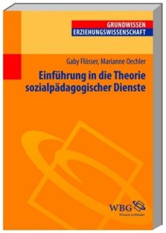 Einführung in die Theorie der sozialpädagogischer Dienste - Flösser, Gaby;Oechler, Melanie