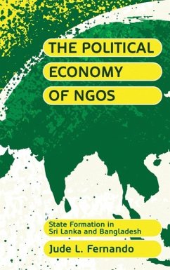 The Political Economy of Ngos: State Formation in Sri Lanka and Bangladesh - Fernando, Jude L