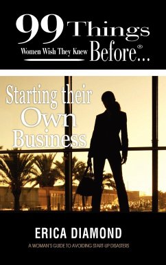 99 Things Women Wish They Knew Before Starting Their Own Business - Diamond, Erica