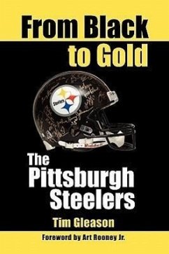 From Black to Gold, the Pittsburgh Steelers - Gleason, Tim