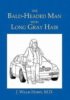 The Bald-Headed Man with Long Gray Hair - Hurst, J. Willis M. D.