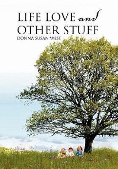 Life Love and Other Stuff - West, Donna Susan