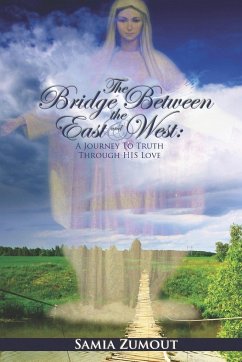 THE BRIDGE BETWEEN THE EAST AND WEST - Zumout, Samia Mary