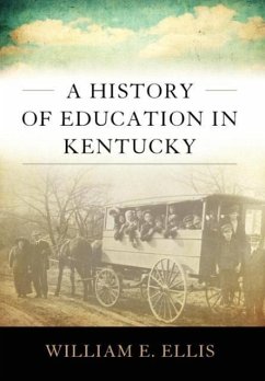 A History of Education in Kentucky - Ellis, William E