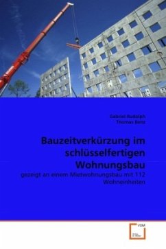 Bauzeitverkürzung im schlüsselfertigen Wohnungsbau - Rudolph, Gabriel;Benz, Thomas