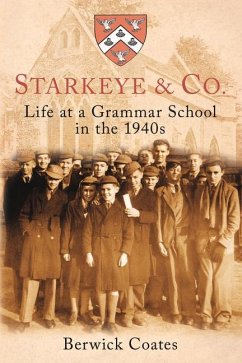 Starkeye & Co: Life at a Grammar School in the 1940s - Coates, Berwick