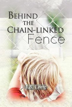 Behind the Chain-Linked Fence - Long, I. B.