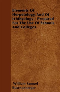 Elements Of Herpetology, And Of Ichthyology - Prepared For The Use Of Schools And Colleges - Ruschenberger, William Samuel