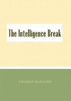 The Intelligence Break the Intelligence Break - Barnard, Thomas
