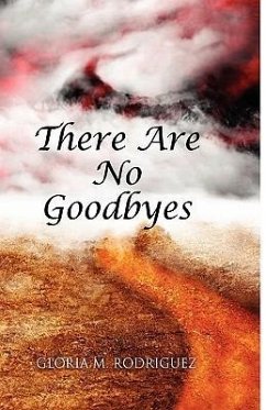 There Are No Goodbyes - Rodriguez, Gloria M.