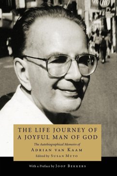 The Life Journey of a Joyful Man of God - Kaam, Adrian L. Van