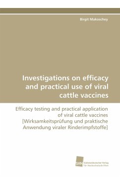 Investigations on efficacy and practical use of viral cattle vaccines - Makoschey, Birgit