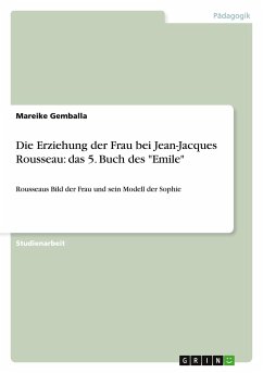 Die Erziehung der Frau bei Jean-Jacques Rousseau: das 5. Buch des &quote;Emile&quote;