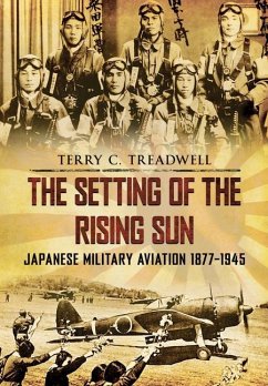 The Setting of the Rising Sun: Japanese Military Aviation 1877-1945 - Treadwell, Terry C.