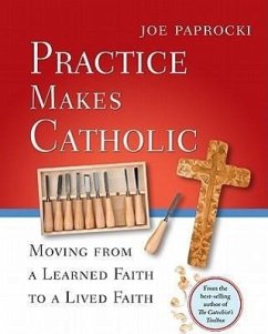 Practice Makes Catholic - Paprocki, Joe