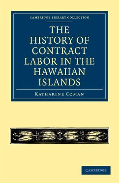 The History of Contract Labor in the Hawaiian Islands - Coman, Katharine