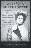 The Suffragette - The History of The Women's Militant Suffrage Movement - 1905-1910