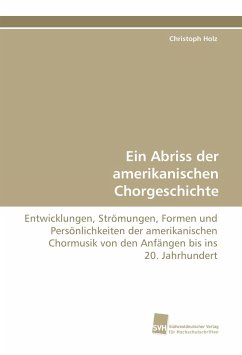 Ein Abriss der amerikanischen Chorgeschichte - Holz, Christoph