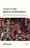 Crisis in the Global Mediasphere: Desire, Displeasure and Cultural Transformation