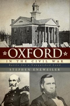 Oxford in the Civil War: Battle for a Vanquished Land - Enzweiler, Stephen
