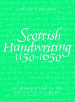 Scottish Handwriting 1150-1650 - Simpson, Grant G.