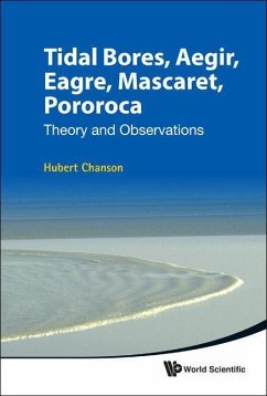 Tidal Bores, Aegir, Eagre, Mascaret, Pororoca: Theory and Observations - Chanson, Hubert