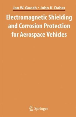 Electromagnetic Shielding and Corrosion Protection for Aerospace Vehicles - Gooch, Jan W.;Daher, John K.