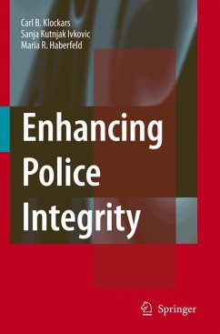Enhancing Police Integrity - Klockars, Carl B.;Kutnjak Ivkovich, Sanja;Haberfeld, M.R.