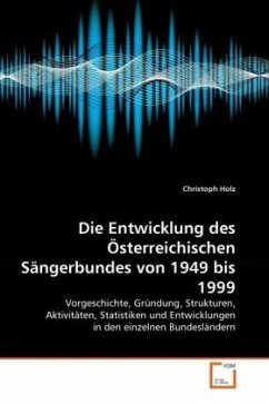 Die Entwicklung des Österreichischen Sängerbundes von 1949 bis 1999 - Holz, Christoph