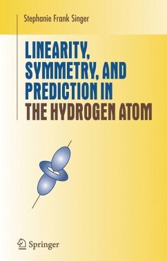 Linearity, Symmetry, and Prediction in the Hydrogen Atom - Singer, Stephanie Frank