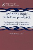 Infinite Hope and Finite Disappointment: The Story of the First Interpreters of the Fourteenth Amendment
