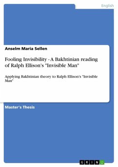 Fooling Invisibility - A Bakhtinian reading of Ralph Ellison's &quote;Invisible Man&quote;