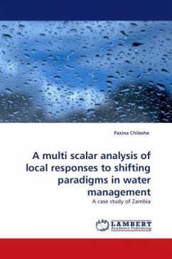 A multi scalar analysis of local responses to shifting paradigms in water management - Chileshe, Paxina
