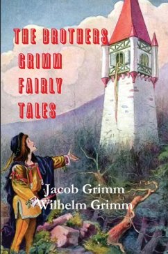 The Brothers Grimm Fairy Tales - Grimm, Jacob Ludwig Carl; Grimm, Wilhelm