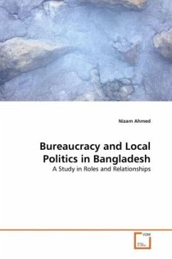 Bureaucracy and Local Politics in Bangladesh - Ahmed, Nizam