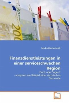 Finanzdienstleistungen in einer serviceschwachen Region - Blechschmidt, Sandra