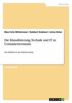 Die Klassifizierung, Technik und IT in Containerterminals - Mittelmaier, Max Felix;Kokkeel, Robbert;Bröer, Julian