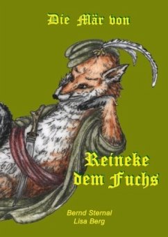 Die Mär von Reineke dem Fuchs - Sternal, Bernd;Berg, Lisa