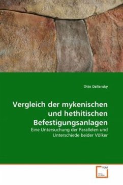 Vergleich der mykenischen und hethitischen Befestigungsanlagen