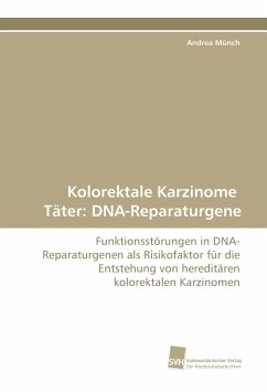 Kolorektale Karzinome Täter: DNA-Reparaturgene - Münch, Andrea