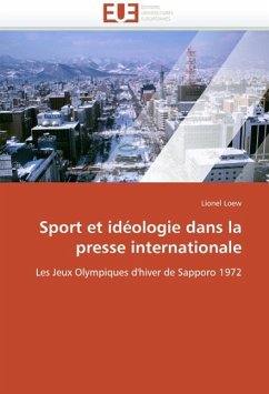 Sport Et Idéologie Dans La Presse Internationale - Loew, Lionel