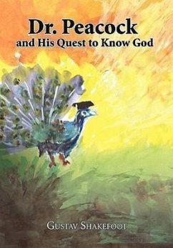 Dr. Peacock and His Quest to Know God - Shakefoot, Gustav