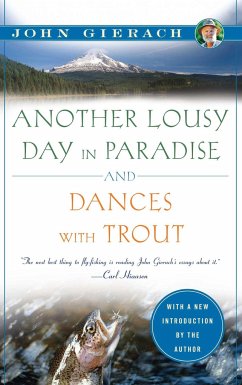 Another Lousy Day in Paradise and Dances with Trout - Gierach, John
