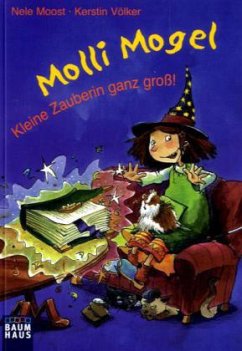 Molli Mogel - Kleine Zauberin ganz groß! - Moost, Nele