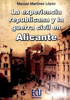 La Experiencia Republicana y la Guerra Civil en Alicante