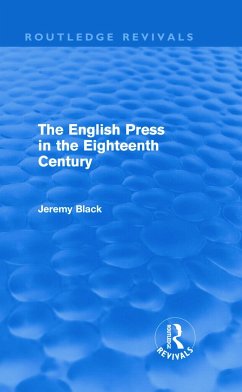 The English Press in the Eighteenth Century (Routledge Revivals) - Black, Jeremy